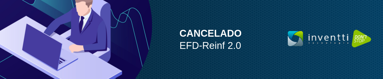 Cancelada a versão 2.0 dos leiautes da EFD-Reinf