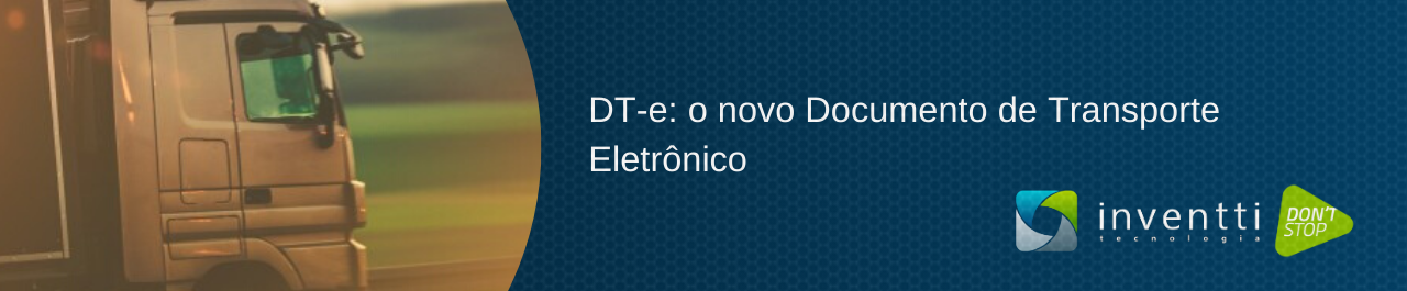 DT-e: o novo Documento de Transporte Eletrônico