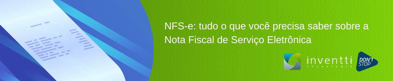 NFS-e: tudo o que você precisa saber sobre a Nota Fiscal de Serviço Eletrônica