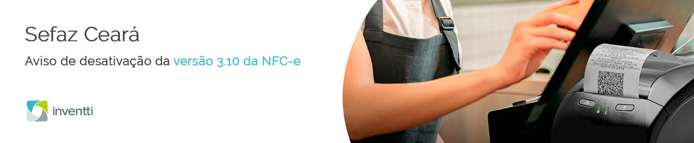 Sefaz Ceará – Aviso de desativação da versão 3.10 da NFC-e